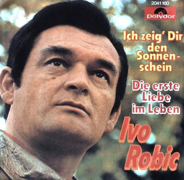 Ivo Robic - Ich Zeig' Dir Den Sonnenschein 7in 1971 (VG+/VG+)