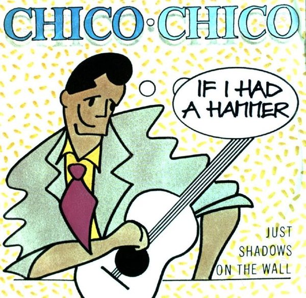 Chico • Chico - If I Had A Hammer 7in 1988 (VG+/VG+)