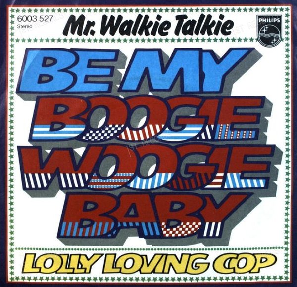 Mr. Walkie Talkie - Be My Boogie Woogie Baby / Lolly Loving Cop 7in (VG+/VG+)